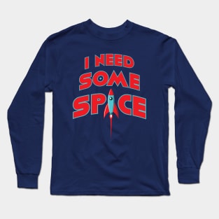 I need some space Long Sleeve T-Shirt